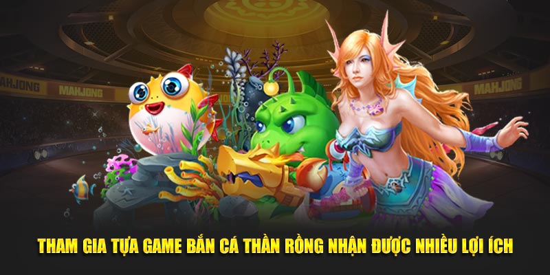 Tham gia tựa game để nhận được nhiều lợi ích thú vị