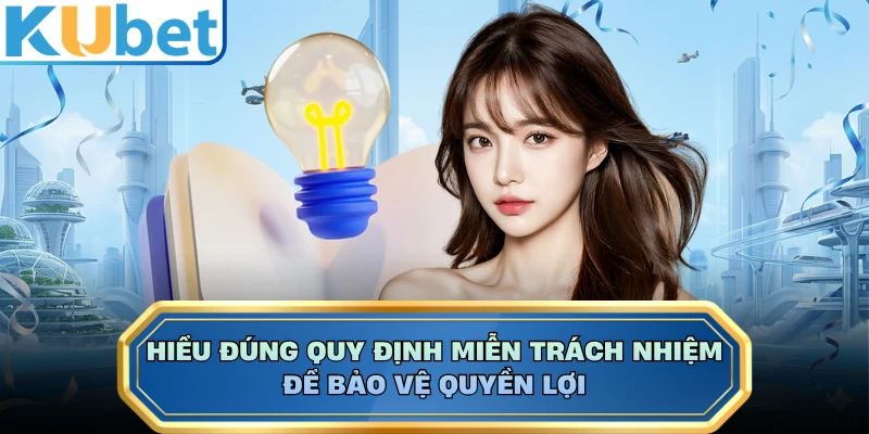 Hiểu đúng quy định miễn trách nhiệm để bảo vệ quyền lợi