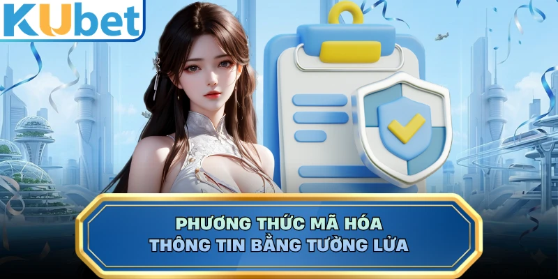 Phương thức mã hóa thông tin bằng tường lửa